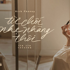 Tu Choi Nhe Nhang Thoi - Bich Phuong x Phuc Du  (ZonWave)
