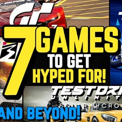 Beards n Cars Ep138 - 7 Games to get Hyped for!