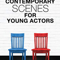 [View] KINDLE ✓ Contemporary Scenes for Young Actors: 34 High-Quality Scenes for Kids