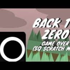 Back To Zero Game Over SQ Scratch Mix