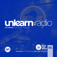 Doc Brown // Unlearn:Radio #172: June 2025