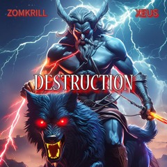 XEUS X ZOMKRILL- DESTRUCTION