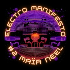 Electro Manifesto #2 - Maïa Neel (22.11.23)