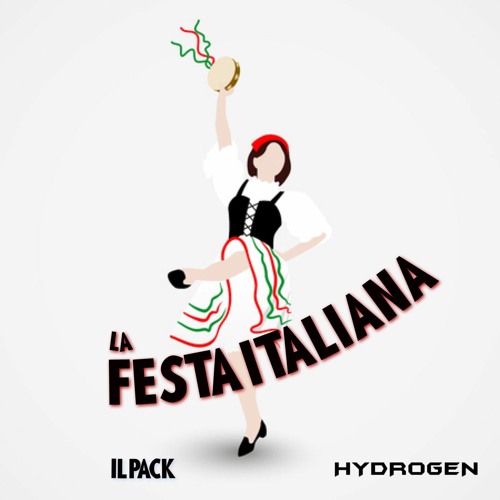 HYDROGEN pres. LA FESTA ITALIANA - IL PACK -