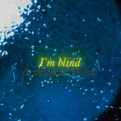 Blind Blind Blind - dj boyfriend