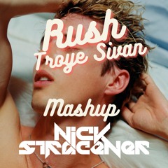 Rush - Nick Stracener Mash- Mark Oz & Juliel vs. Troye Sivan (FREE DOWNLOAD)
