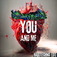 YOU AND ME [Hardtechno Edit]