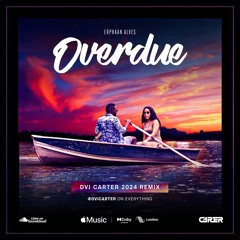 Erphaan Alves - Overdue (DVJ Carter 2024 Remix)
