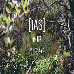 Intrinsic Audio Sessions [IAS] #117 - Mike Eye