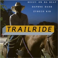 Deezy On Da Beat - Trail Ride (feat. Daphne Dash & Zydeco Kid)