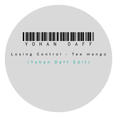 Tee Mango - Losing Control (Yohan Daff Edit) [FREE DL]