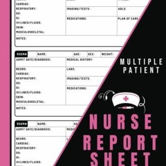 [PDF] DOWNLOAD Nurse Report Sheet Notebook Multiple Patient: Three Patients per Page