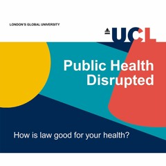 Public Health Disrupted - How is law good for your health?