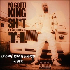 Yo Gotti - King Shit (feat. T.I) (D1V1NAT1ON & BigKid Remix)