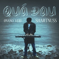 (RMX)QUA DAU, TAI VI SAO - shartnuss piano ver.