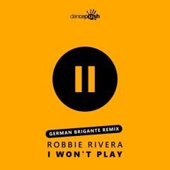 Robbie Rivera - I Won't Play (German Brigante 'Back to my old days' remix)
