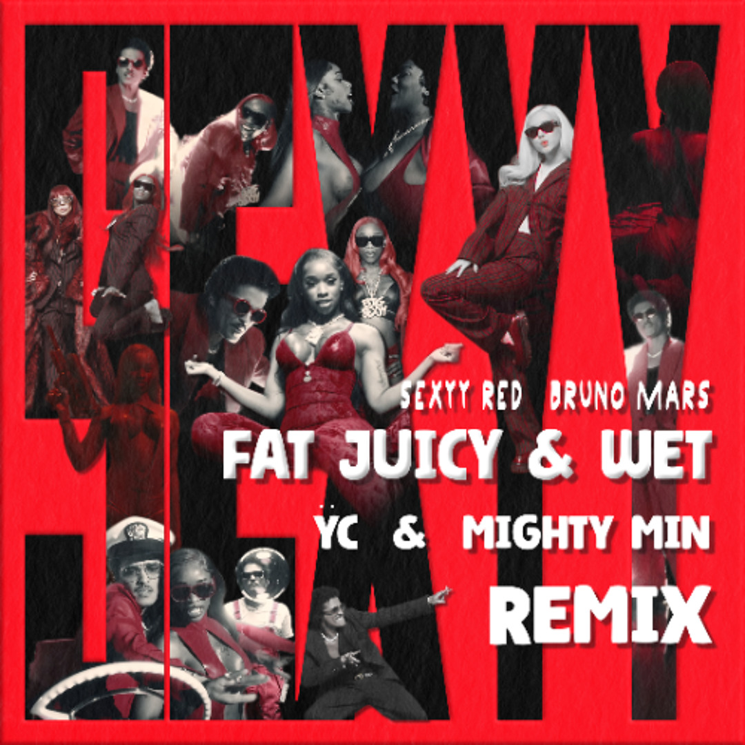 Stream Sexyy Red & Bruno Mars - Fat Juicy & Wet (ŸC & Mighty Min Remix