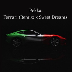 Pekka - Ferrari (Remix) x Sweet Dreams