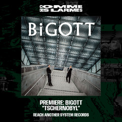 PREMIERE CDL || BiGOTT - Tschernobyl |Reach Another System Records| 2025
