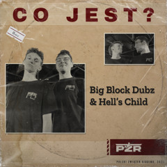 HELL'S CHILD X BIG BLOCK Dubz - CO JEST [FREE]