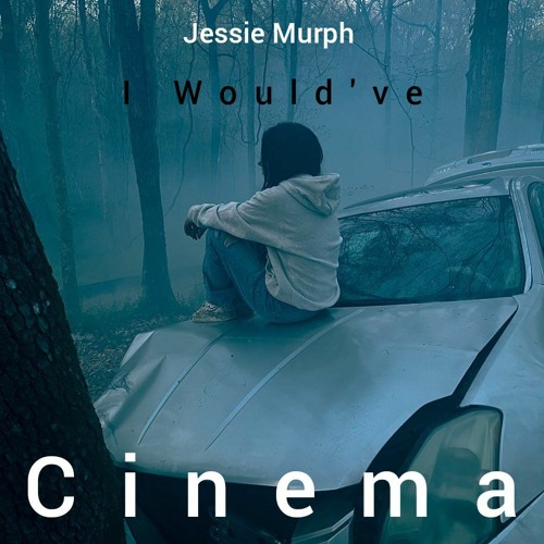 I Would've — Jessie Murph
