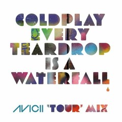 Coldplay - Every Teardrop is a Waterfall (Avicii Tour Mix)