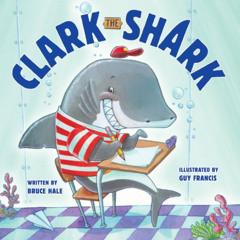 View KINDLE 📬 Clark the Shark by  Bruce Hale &  Guy Francis [EPUB KINDLE PDF EBOOK]