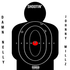Shootin - DamnNelly x JohnnyMillzAip