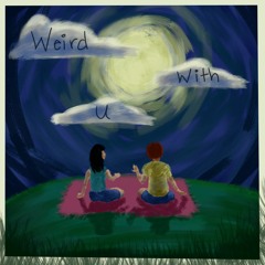 weird with u (prod. eric godlow)