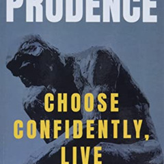 Access PDF 📕 Prudence: Choose Confidently, Live Boldly by  Gregory Pine PDF EBOOK EP