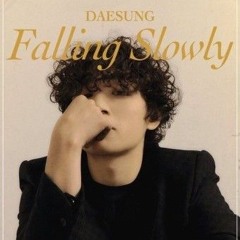 DAESUNG (대성) _Falling Slowly_