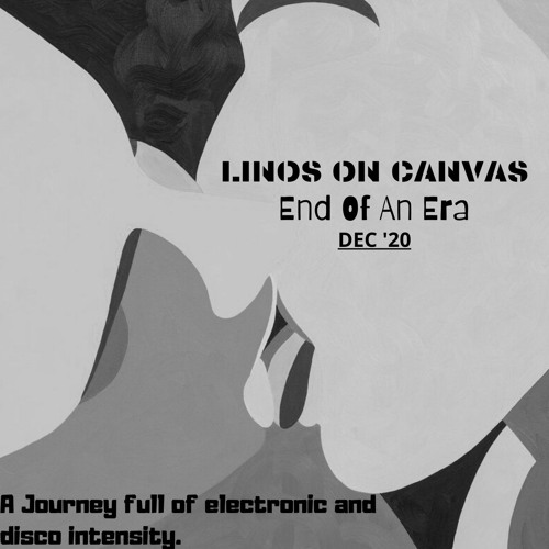 Linos On Canvas "The End Of An Era"(Dec' 2020)