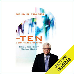 DOWNLOAD KINDLE 💏 The Ten Commandments: Still the Best Moral Code by  Dennis Prager,