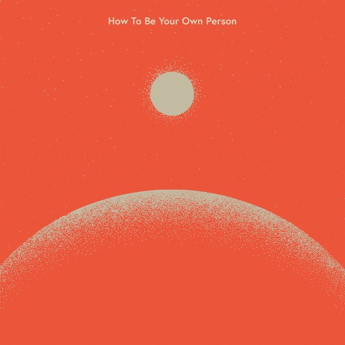 How to Be Your Own Person