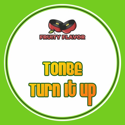 Tonbe - Turn It Up - Free Download