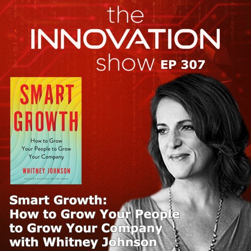 Stream episode Smart Growth with Whitney Johnson by The Innovation Show ...