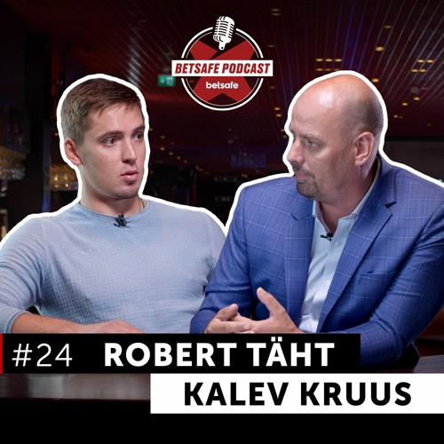 Robert Täht ja Kalev Kruus. Betsafe podcast #24
