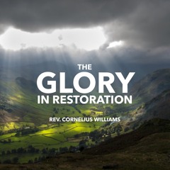 8.23.20 | "The Glory In Restoration" | Rev. Cornelius Williams