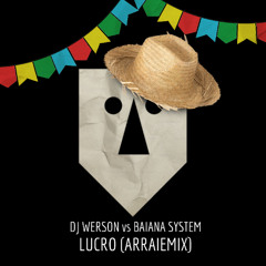 DJ WERSON vs BAIANA SYSTEM - LUCRO (ARRAIÁ RMX) [DOWNLOAD]