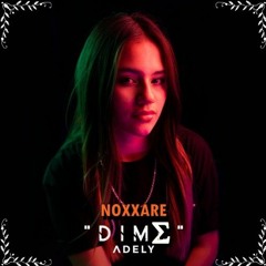 Adely - Dime [ Noxxed By. ∑ X Ӈ T ]