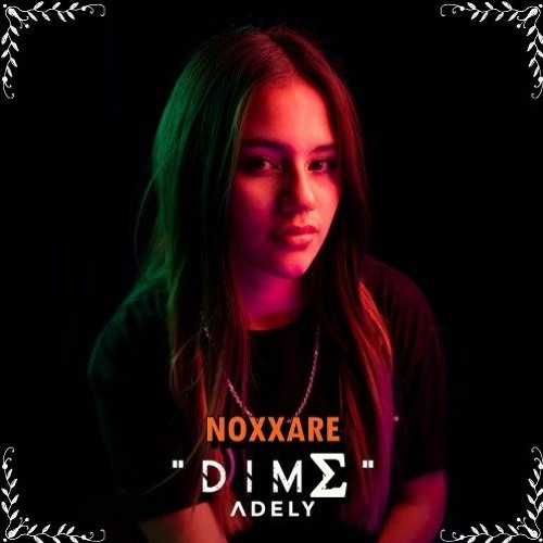 Adely - Dime [ Noxxed By. ∑ X Ӈ T ]