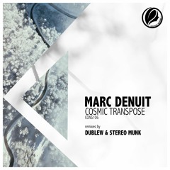 PREMIERE: Marc Denuit - Cosmic Transpose (Dublew & STEREO MUNK Remix) [Consapevole Recordings]