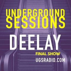 The Underground Sessions - Deelay's Final Show On UGS 17-7-23