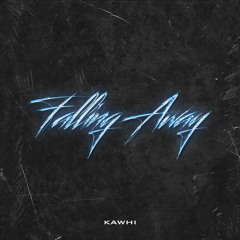 KAWHI - Falling Away