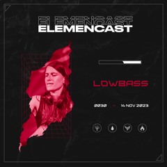 ELEMENCAST#30 - LOWBASS