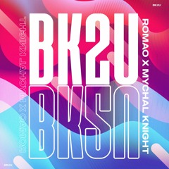 Romao - BK2U Ft. Mychal Knight