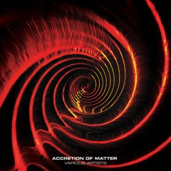 Accretion Of Matter VA 12" (Inc. Tracks from Danilo Incorvaia, Draugr, FUERR, Makornik) [WNVS001]