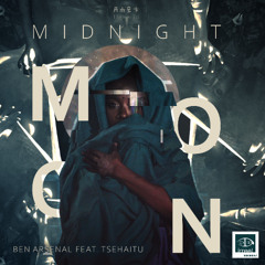 Ben Arsenal feat Tsehaitu - Midnight Moon (Short Play)