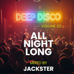 DEEP DISCO 23 - ALL NIGHT LONG MIXED BY JACKSTER