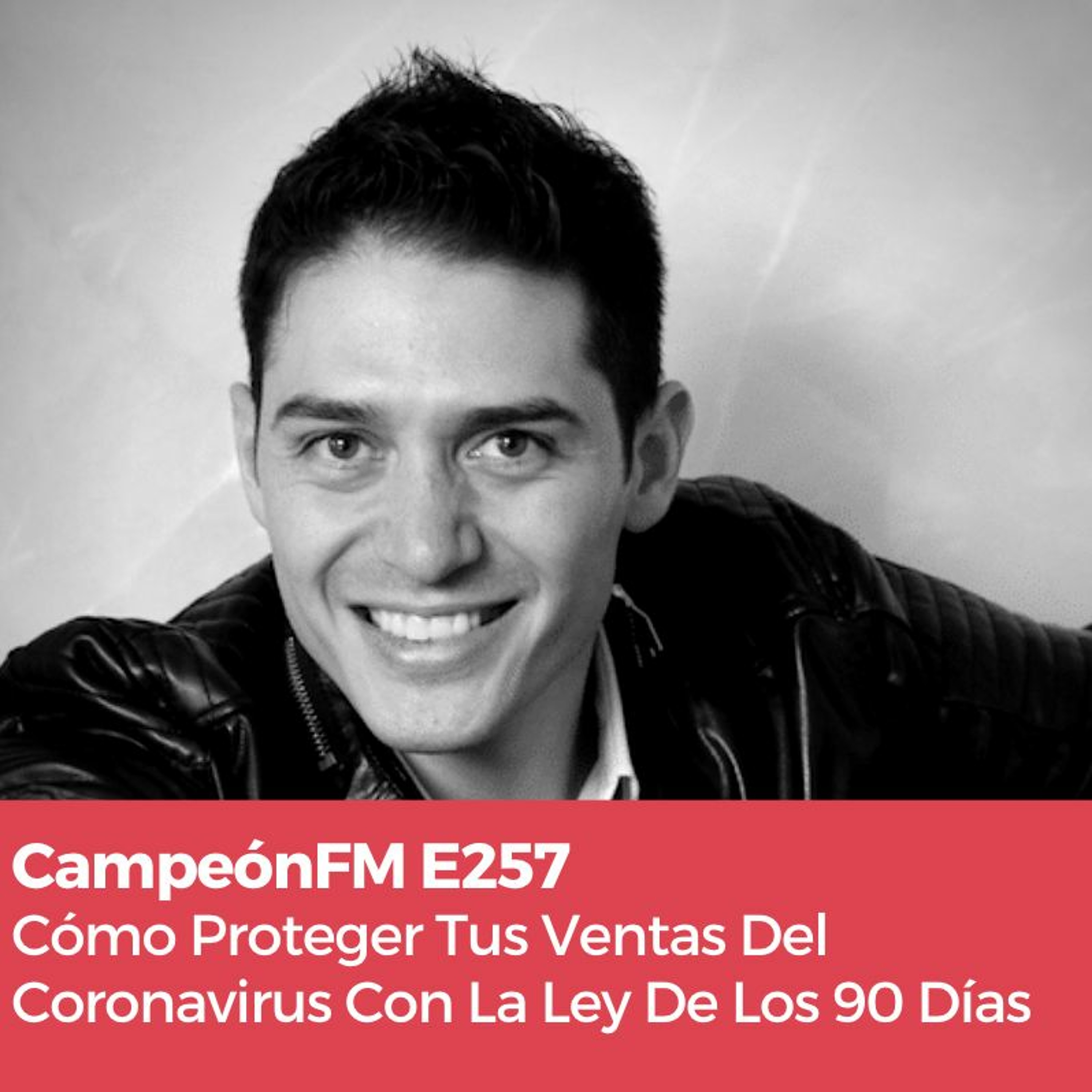 Episodio 257 Cómo Proteger Tus Ventas Del Coronavirus Con La Ley De Los 90 Días episode artwork